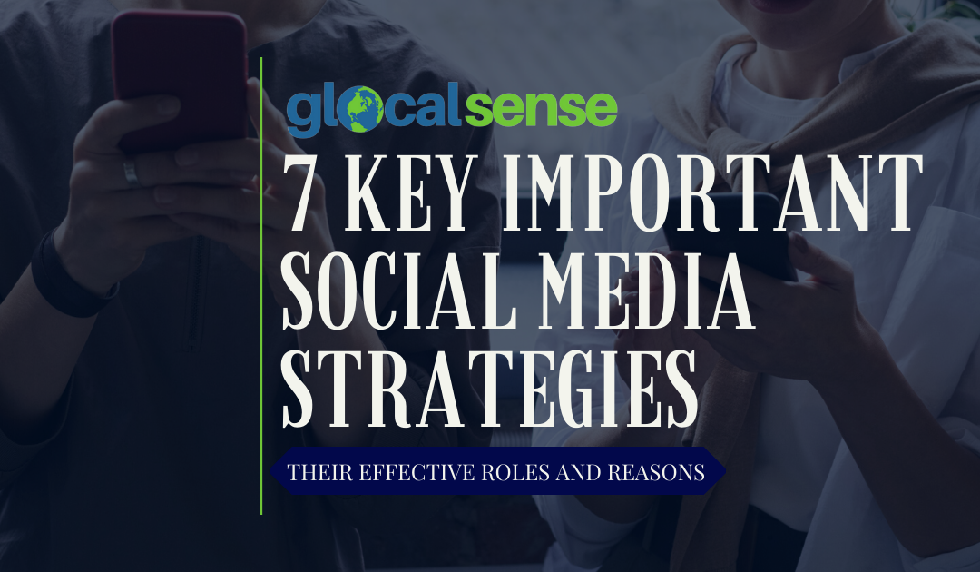 7 Key Important Social Media Strategies: Their Effective Roles and Reasons