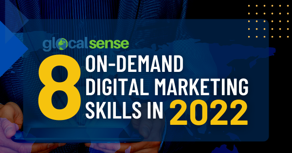 Eight On-Demand Digital Marketing Skills in 2022