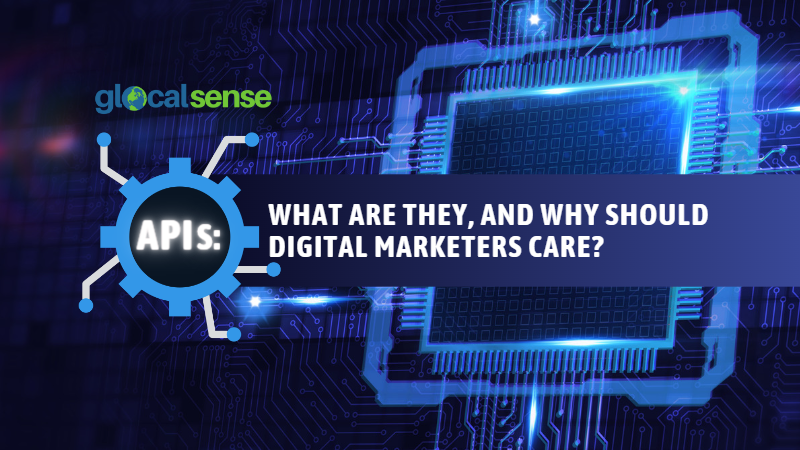 APIs: What are they, and why should digital marketers care?